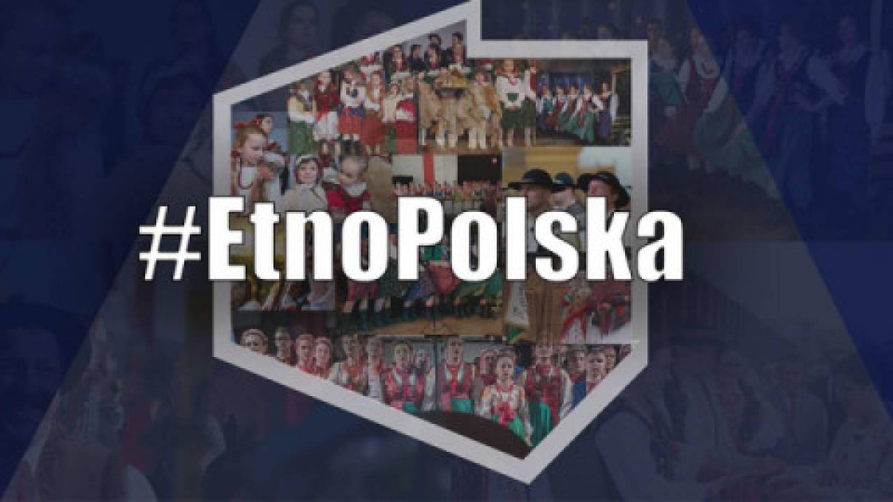 EtnoPolska – wsparcie dziedzictwa kulturowego naszych małych ojczyzn